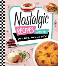 Abbildung von: Nostalgic Recipes from the 50's, 60's, 70's and 80's! - Publications International, Ltd.
