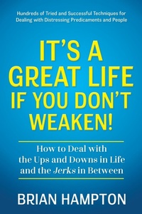 Bild vergrößern Bild: It's a Great Life If You Don't Weaken - Morgan James Publishing llc