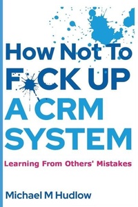 Abbildung von: How Not To F*ck Up A CRM System - Michael Hudlow