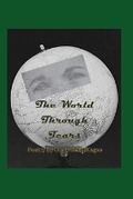 Cover: The World through Tears - Botr Press, LLC