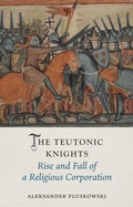 Cover: The Teutonic Knights - Reaktion Books