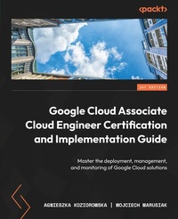 Abbildung von: Google Cloud Associate Cloud Engineer Certification and Implementation Guide - De Gruyter