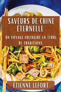 Abbildung von: Saveurs de Chine Eternelle - Etienne Lefort
