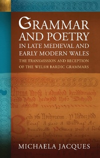 Abbildung von: Grammar and Poetry in Late Medieval and Early Modern Wales - University of Wales Press