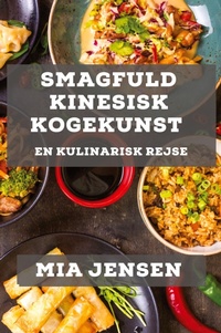 Abbildung von: Smagfuld Kinesisk Kogekunst - Mia Jensen