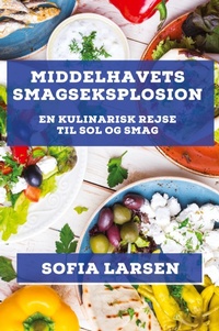 Abbildung von: Middelhavets Smagseksplosion - Sofia Larsen