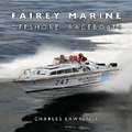 Cover: Fairey Marine Offshore Raceboats - Charles Lawrence Chiswick