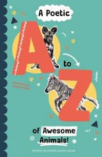 Abbildung von: A Poetic A-Z of Awesome Animals! - Caboodle Books Limited