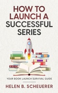 Cover: How To Launch A Successful Series - Alchemy Books