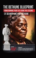 Cover: The Bethune Blueprint - Dr. Mary McLeod Bethune Family Foundation, Inc.