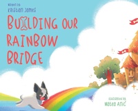 Enlarge image Cover: Building Our Rainbow Bridge - Am Ink Publishing