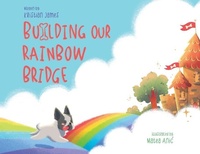 Enlarge image Cover: Building Our Rainbow Bridge - Am Ink Publishing