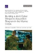 Cover: Building a Joint Cyber Weapons Acquisition Program in the Marine Corps - RAND Corporation