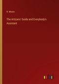 Cover: The Artizans' Guide and Everybody's Assistant - Outlook Verlag
