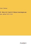 Cover: M. Alexander Castr?n's Reiseerinnerungen aus den Jahren 1838-1844 - Anatiposi Verlag
