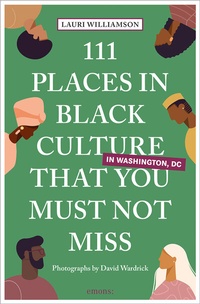 Abbildung von: 111 Places in Black Culture in Washington, DC That You Must Not Miss - Emons Verlag
