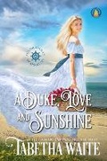 Cover: A Duke, Love & Sunshine - Wolf Publishing
