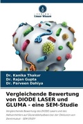 Cover: Vergleichende Bewertung von DIODE LASER und GLUMA - eine SEM-Studie - Verlag Unser Wissen