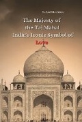 Cover: The Majesty of the Taj Mahal: India's Iconic Symbol of Love - Unknown