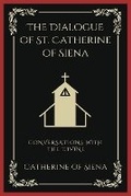 Cover: The Dialogue of St. Catherine of Siena: Conversations with the Divine - Grapevine India Publishers Pvt Ltd