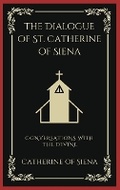 Cover: The Dialogue of St. Catherine of Siena: Conversations with the Divine - Grapevine India Publishers Pvt Ltd