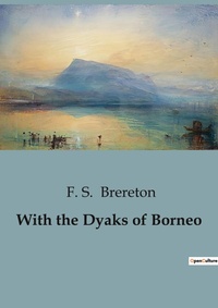 Abbildung von: With the Dyaks of Borneo - Culturea