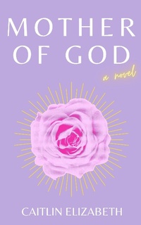 Enlarge image Cover: Mother of God - Rose Way Books