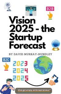 Enlarge image Cover: Vision 2025 - the Startup Forecast - Grumpy Entrepreneur