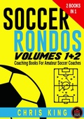 Cover: Soccer Rondos Volumes 1 and 2 (Coaching Soccer, #1) - Chris King