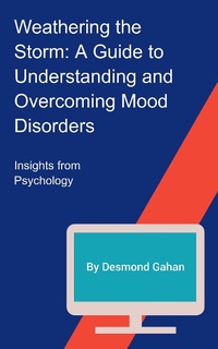 Enlarge image Cover: Weathering the Storm: A Guide to Understanding and Overcoming Mood Disorders - Sepharial