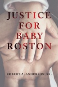 Cover: Justice for Baby Roston - Dorrance Publishing Co.