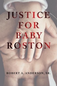 Enlarge image Cover: Justice for Baby Roston - Dorrance Publishing Co.