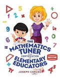 Cover: The Mathematics Tuner for Certification of Elementary Educators - Dorrance Publishing Co.