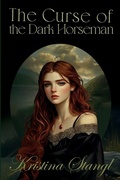 Cover: The Curse of the Dark Horseman - Kristina Stangl