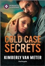 Cover: Cold Case Secrets - Harlequin Romantic Suspense