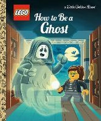 Enlarge image Cover: How to Be a Ghost (LEGO) - Golden Books Publishing Company, Inc.