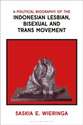 Cover: A Political Biography of the Indonesian Lesbian, Bisexual and Trans Movement - Bloomsbury Academic