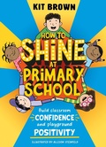 Cover: How to Shine at Primary School - Wren & Rook