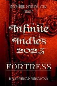 Abbildung von: Infinite Indies 2023: Fortress - Indies United Publishing House, LLC
