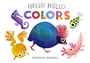 Cover: Hello Hello Colors - Chronicle Books LLC