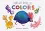 Cover: Hello Hello Colors - Chronicle Books