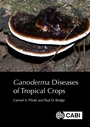 Cover: Ganoderma Diseases of Tropical Crops - CABI Publishing