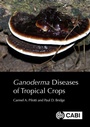 Cover: Ganoderma Diseases of Tropical Crops - CABI Publishing