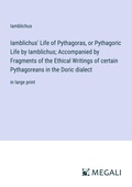 Cover: Iamblichus' Life of Pythagoras, or Pythagoric Life by Iamblichus; Accompanied by Fragments of the Ethical Writings of certain Pythagoreans in the Doric dialect - Megali Verlag