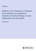 Cover: Iamblichus' Life of Pythagoras, or Pythagoric Life by Iamblichus; Accompanied by Fragments of the Ethical Writings of certain Pythagoreans in the Doric dialect - Megali Verlag