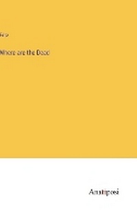 Enlarge image Cover: Where are the Dead - Anatiposi Verlag