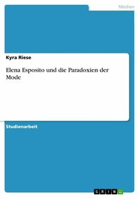 Abbildung von: Elena Esposito und die Paradoxien der Mode - GRIN Verlag