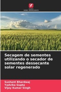 Cover: Secagem de sementes utilizando o secador de sementes dessecante solar regenerado - Edicoes Nosso Conhecimento