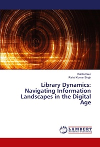 Enlarge image Cover: Library Dynamics: Navigating Information Landscapes in the Digital Age - LAP Lambert Academic Publishing
