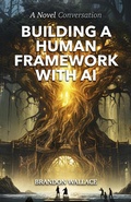 Cover: Building a Human Framework with AI - Brandon Wallace